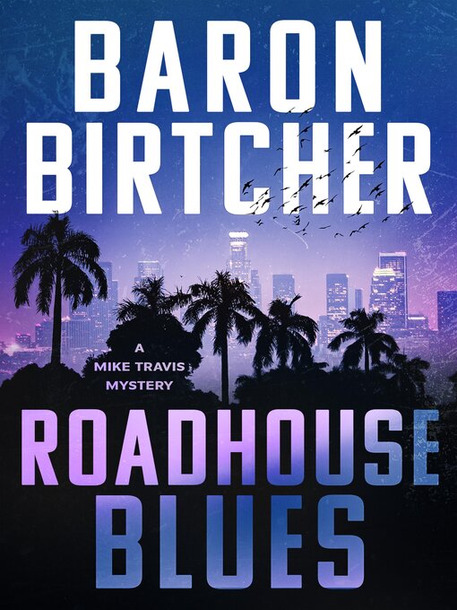 Title details for Roadhouse Blues by Baron Birtcher - Available